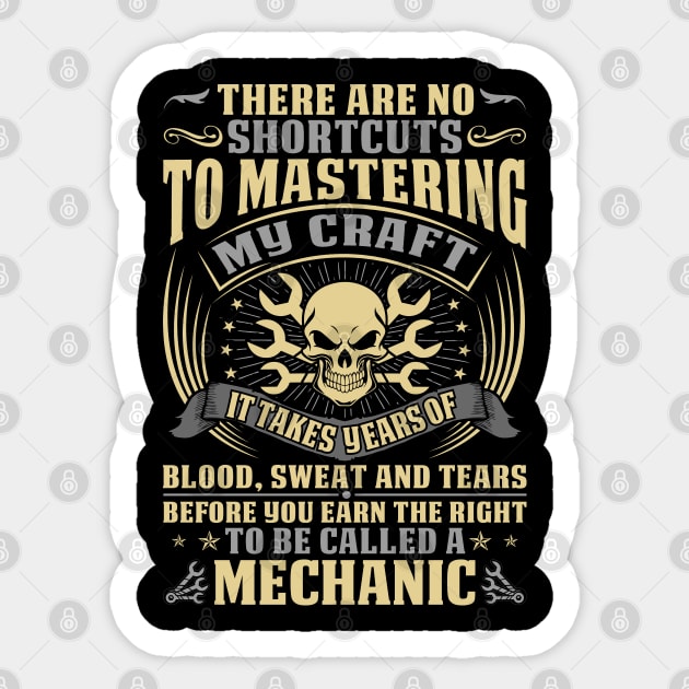 There Are No Shortcuts To Mastering Mechanic  Mechanic T Shirt Sticker by Murder By Text